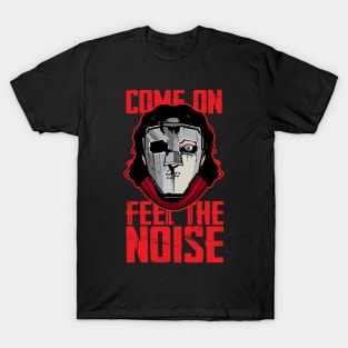 Come On Feel The Noise T-Shirt